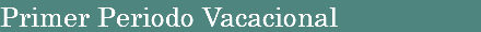 Primer Periodo Vacacional